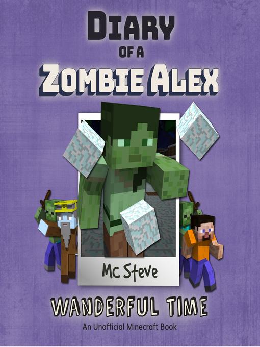 Title details for Diary of a Minecraft Zombie Alex Book 4 by MC Steve - Wait list